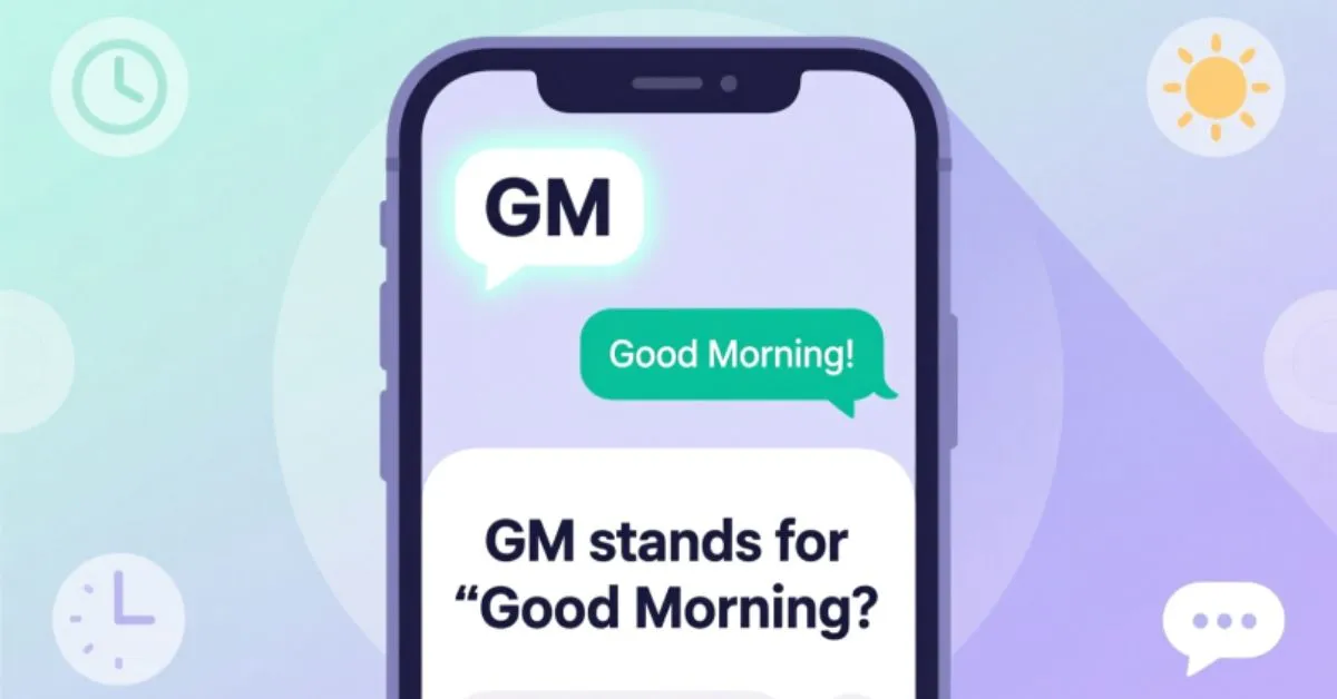 What Does GM Stand For in Messaging