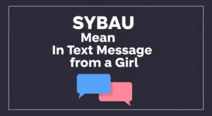SYBAU Mean in Text Message from a Girl