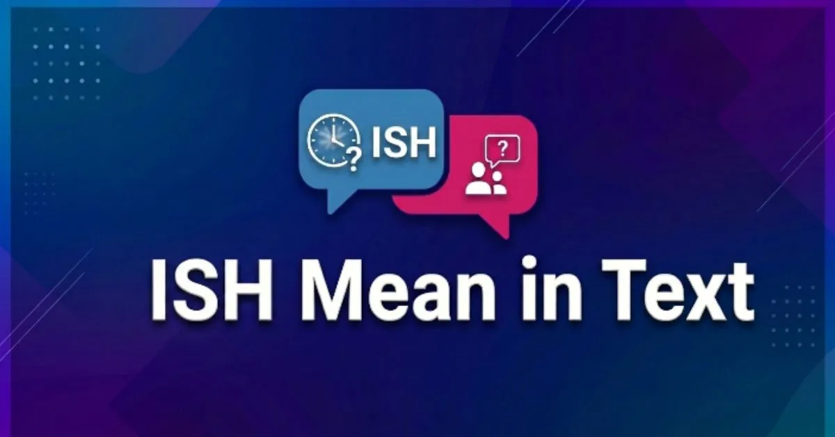 ISH Mean in Text