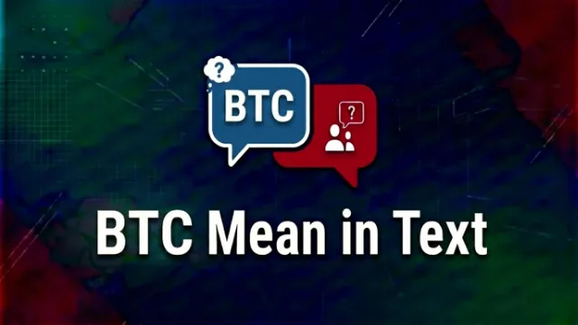 What Do BTC Mean in Text
