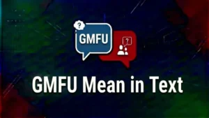 What Do GMFU Mean in Text