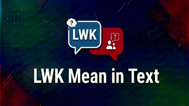 What LWK Mean in Text